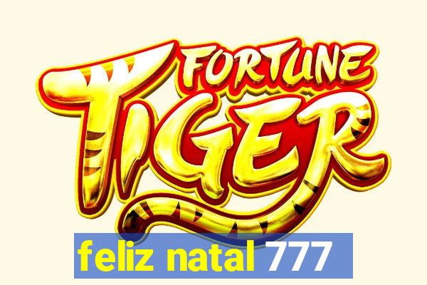 feliz natal 777